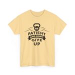 Be Patient and Never Give Up Motivational Gym T-Shirt – Fitness Apparel for Men & Women tee - Image 19