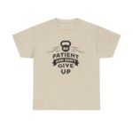 Be Patient and Never Give Up Motivational Gym T-Shirt – Fitness Apparel for Men & Women tee - Image 9