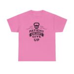 Be Patient and Never Give Up Motivational Gym T-Shirt – Fitness Apparel for Men & Women tee - Image 37