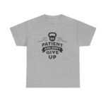 Be Patient and Never Give Up Motivational Gym T-Shirt – Fitness Apparel for Men & Women tee - Image 21