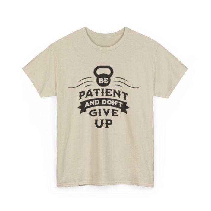 Be Patient and Never Give Up Motivational Gym T-Shirt – Fitness Apparel for Men & Women tee - Image 11