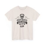 Be Patient and Never Give Up Motivational Gym T-Shirt – Fitness Apparel for Men & Women tee - Image 15