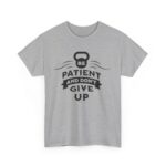 Be Patient and Never Give Up Motivational Gym T-Shirt – Fitness Apparel for Men & Women tee - Image 23